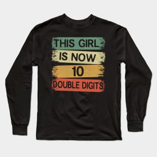 This Girl Is Now 10 Double Digits 10th Birthday Long Sleeve T-Shirt